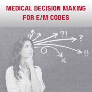 Medical Decision Making for E/M Codes